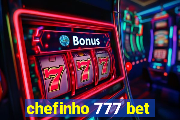 chefinho 777 bet